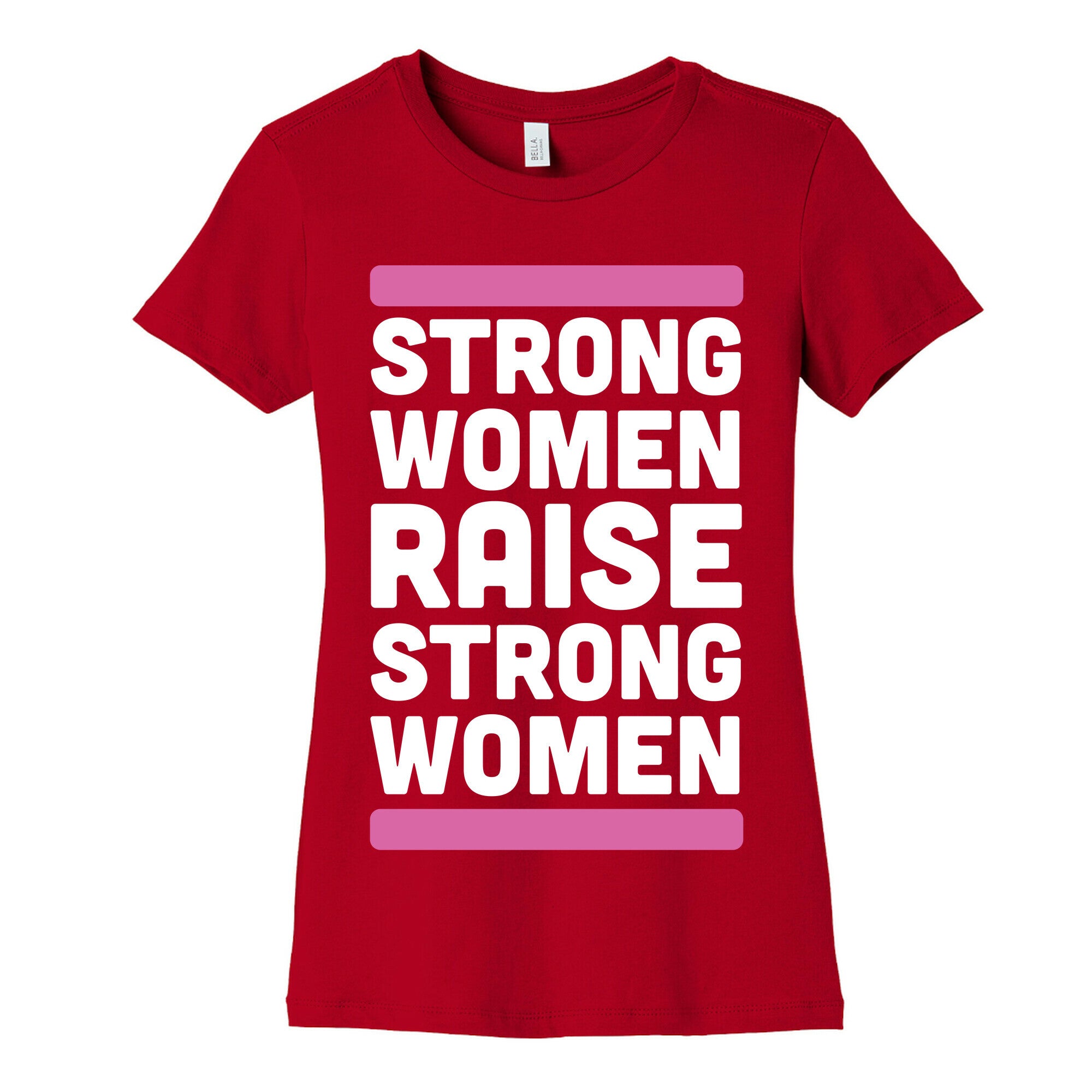 Strong Women Raise Strong Women Women's Cotton Tee